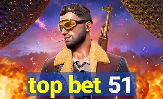 top bet 51